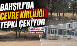 Bahşılı’da Çevre Kirliliği Tepki Çekiyor