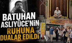 Batuhan Aslıyüce’nin Ruhuna Dualar Edildi
