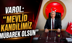 Varol: “Mevlid Kandilimiz Mübarek Olsun”