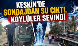 Keskin’de Sondajdan Su Çıktı, Köylüler Sevindi
