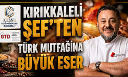 Kırıkkaleli Şef'ten Türk Mutfağına Büyük Eser