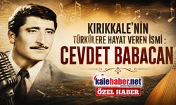 Kırıkkale'nin Türkülere Hayat Veren İsmi : Cevdet Babacan