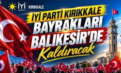 İYİ Parti Kırıkkale Bayrakları Balıkesir’de Kaldıracak