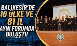 Balıkesir’de 10 Ülke ve 81 İl Aynı Forumda Buluştu