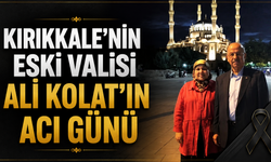 Kırıkkale’nin Eski Valisi Ali Kolat’ın Acı Günü