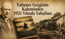 Yabancı Gezginin Kaleminden 1921 Yılında Yahşihan