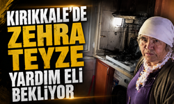 Kırıkkale’de Zehra Teyze Yardım Eli Bekliyor