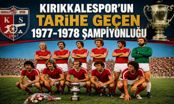 Kırıkkalespor’un Tarihe Geçen 1977-1978 Şampiyonluğu