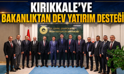 Kırıkkale’ye Bakanlıktan Dev Yatırım Desteği