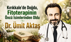 Kırıkkale’de Doğdu, Fitoterapinin Öncü İsimlerinden Oldu