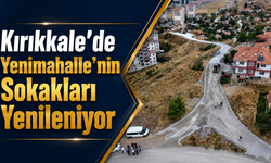 Kırıkkale’de Yenimahalle’nin Sokakları Yenileniyor