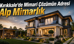 Kırıkkale’de Mimari Çözümün Adresi Alp Mimarlık
