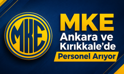 MKE Ankara ve Kırıkkale’de Personel Arıyor