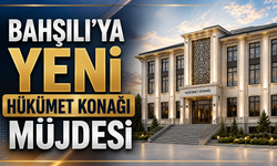 Bahşılı’ya Yeni Hükümet Konağı Müjdesi
