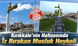 Kırıkkale’nin Hafızasında İz Bırakan Musluk Heykeli