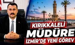 Kırıkkaleli Müdüre İzmir’de Yeni Görev