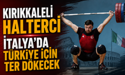 Kırıkkaleli Halterci İtalya’da Türkiye İçin Ter Dökecek