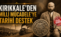 Kırıkkale’den Milli Mücadele’ye Tarihi Destek