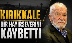Kırıkkale bir hayırseverini kaybetti