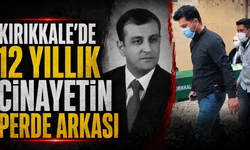 Kırıkkale’de 12 Yıllık Cinayetin Perde Arkası