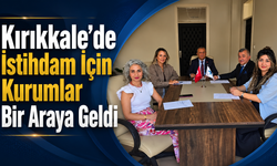 Kırıkkale’de İstihdam İçin Kurumlar Bir Araya Geldi