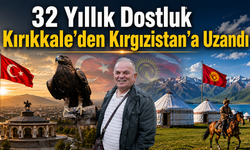 32 Yıllık Dostluk Kırıkkale’den Kırgızistan’a Uzandı