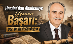 Hacılar’dan Akademiye Uzanan Başarı: Doç. Dr. Raşit Gündoğdu