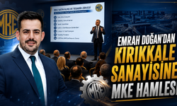 Emrah Doğan’dan Kırıkkale Sanayisine MKE Hamlesi