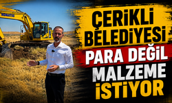 Çerikli Belediyesi Para Değil Malzeme İstiyor