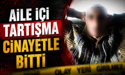 Aile İçi Tartışma Cinayetle Bitti