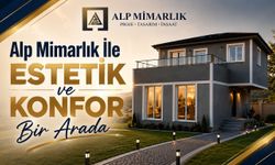 Alp Mimarlık İle Estetik ve Konfor Bir Arada