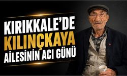 Kırıkkale’de Kılınçkaya Ailesinin Acı Günü
