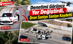 Denetimi Görünce Yer Değiştirdi, Dron Saniye Saniye Kaydetti