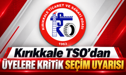 Kırıkkale TSO’dan Üyelere Kritik Seçim Uyarısı