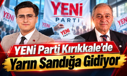 YENİ Parti Kırıkkale’de Yarın Sandığa Gidiyor