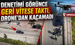 Denetimi Görünce Geri Vitese Taktı, Drone’dan Kaçamadı