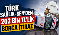 Türk Sağlık-Sen 202 Bin TL’lik Rücu İşlemine Karşı Dava Açtı