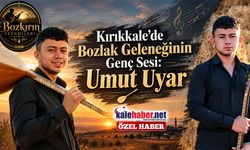 Kırıkkale’de Bozlak Geleneğinin Genç Sesi: Umut Uyar