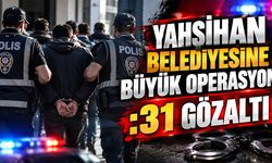 Yahşihan Belediyesine Büyük Operasyon
