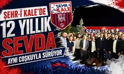 Şehr-i Kale’de 12 Yıllık Sevda Aynı Coşkuyla Sürüyor