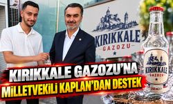 Kırıkkale Gazozu’na Milletvekili Kaplan’dan Destek