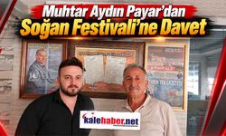 Muhtar Aydın Payar’dan Soğan Festivali’ne Davet