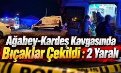 Ağabey-Kardeş Kavgasında Bıçaklar Çekildi : 2 Yaralı