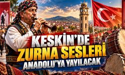 Keskin’de Zurna Sesleri Anadolu’ya Yayılacak