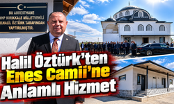 Halil Öztürk’ten Enes Camii’ne Anlamlı Hizmet