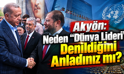 Akyön: Neden “Dünya Lideri” Denildiğini Anladınız mı?
