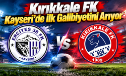 Kırıkkale FK Kayseri’de İlk Galibiyetini Arıyor