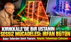 Kırıkkale’de Bir Ustanın Sessiz Mücadelesi: İrfan Bütün