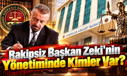 Rakipsiz Başkan Zeki’nin Yönetiminde Kimler Var?