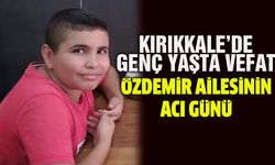 Kırıkkale’de Genç Yaşta Vefat : Özdemir Ailesinin Acı Günü